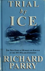 Cover of: Trial by ice: the true story of murder and survival on the 1871 Polaris expedition