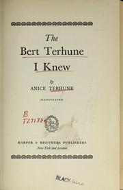 The Bert Terhune I knew by Anice Morris Stockton Terhune
