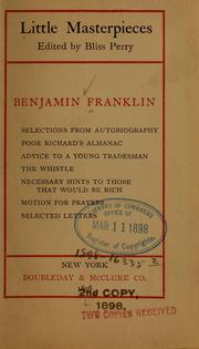 Cover of: Benjamin Franklin: Selections from autobiography, Poor Richard's almanac, Advice to a young tradesman, The whistle, Necessary hints to those that would be rich, Motion for prayers, Selected letters.