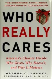 Cover of: Who really cares: the surprising truth about compassionate conversatism : America's charity divide--who gives, who doesn't, and why it matters
