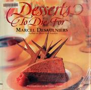 Cover of: Desserts to die for by Marcel Desaulniers