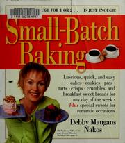 Cover of: Small-batch baking by Debby Maugans Nakos, Debbie Maugans Nakos