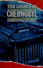 The legacy of Chernobyl by Zhores A. Medvedev