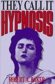 Cover of: They call it hypnosis by Robert A. Baker