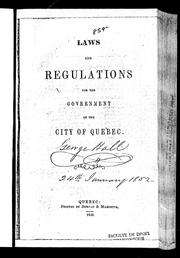 Cover of: Laws and regulations for the government of the city of Quebec