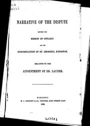 Cover of: Narrative of the dispute between the Bishop of Ontario and the congregation of St. George's, Kingston, relative to the appointment of Dr. Lauder