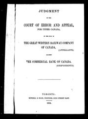 Cover of: Judgement in the Court of Error and Appeal, for Upper Canada, in the suit of the Great Western Railway Company of Canada, (appellants), against the Commercial Bank of Canada (respondents)