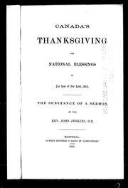 Cover of: Canada's thanksgiving for national blessings in the year of Our Lord, 1865: the substance of a sermon