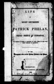 Life of Right Reverend Patrick Phelan, third bishop of Kingston by Patrick Dollard