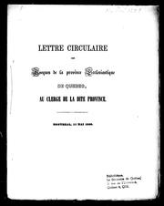 Cover of: Lettre circulaire des évêques de la province ecclésiastique de Québec, au clergé de la dite province: Montréal, 11 mai 1850