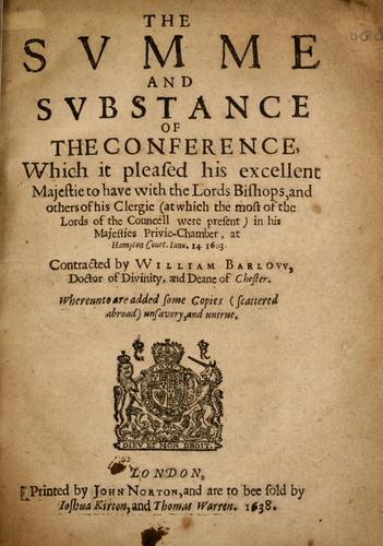 The svmme and svbstance of the conference which it pleased His Excellent Majestie by Barlow, William