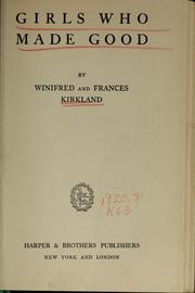 Cover of: Girls who made good by Winifred Margaretta Kirkland, Winifred Margaretta Kirkland