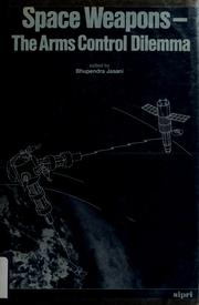 Cover of: Space weapons--the arms control dilemma by Bhupendra Jasani