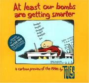 Cover of: At least our bombs are getting smarter: a cartoon preview of the 1990's