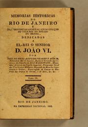 Cover of: Memorias historicas do Rio de Janeiro e das provincias annexas a jurisdicção do vice-rei do Estado do Brasil, dedicadas a el-rei nosso senhor D. João VI