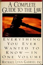 Cover of: A complete guide to the law by Michael Lynn Gabriel