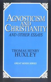 Cover of: Agnosticism and Christianity, and other essays by Thomas Henry Huxley