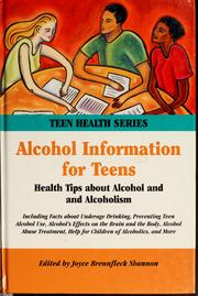 Cover of: Alcohol information for teens: health tips about alcohol and alcoholism : including facts about underage drinking, preventing teen alcohol use, alcohol's effects on the brain and the body, alcohol abuse treatment, help for children of alcoholics, and more