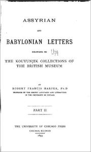 Cover of: Assyrian and Babylonian letters belonging to the K[ouyunjik] collections of the British museum by by Robert Francis Harper, ...