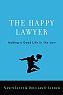 Cover of: The happy lawyer: making a good life in the law