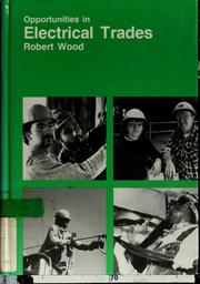 Cover of: Opportunities in electrical trades by Robert B. Wood