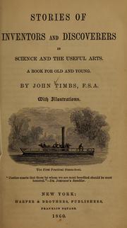 Cover of: Stories of inventors and discoverers in science and the useful arts. | John Timbs