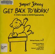 Cover of: Jumpin' Johnny get back to work!: a child's guide to ADHD/hyperactivity