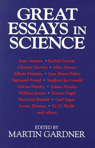 Great essays in science by edited by Martin Gardner.