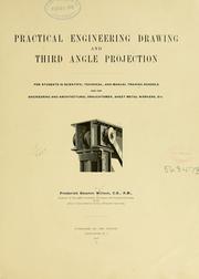 Cover of: Practical engineering drawing and third angle projection, for students in scientific, technical and manual training schools and for ... by Frederick Newton Willson