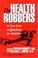Cover of: The Health Robbers