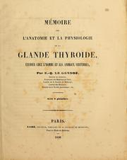 Cover of: Mémoire sur l'anatomie et la physiologie de la glande thyroïde by Eugène Quentin Le Gendre, Eugène Quentin Le Gendre