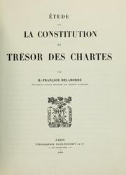 Cover of: Étude sur la constitution du Trésor des chartes by H.-François Delaborde, H.-François Delaborde