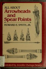 Cover of: All about arrowheads and spear points