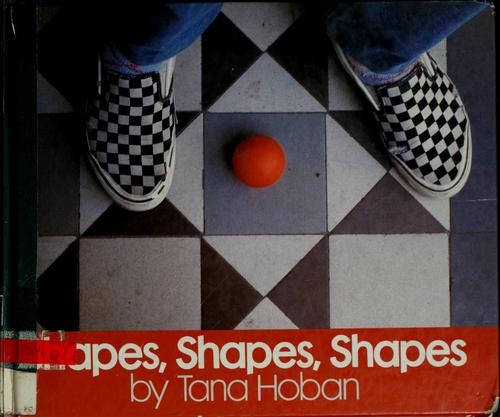 Shapes, shapes, shapes by Tana Hoban
