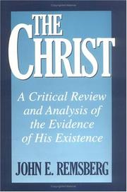 Cover of: The Christ: a critical review and analysis of the evidences of His existence