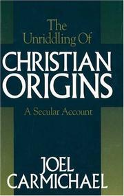 Cover of: The unriddling of Christian origins: a secular account