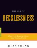 Cover of: The Art of Recklessness: Poetry as an Assertive Force and Contradiction by 