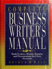 Cover of: Complete business writer's manual: model letters, memos, reports, and presentations for every occasion
