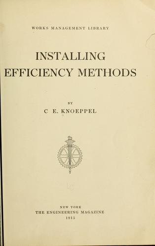 Installing efficiency methods. by Charles Edward Knoeppel