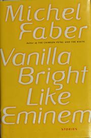 Cover of: Vanilla bright like Eminem by Michel Faber
