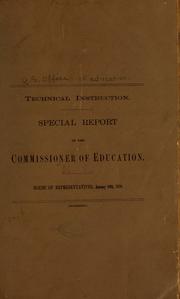 Cover of: Technical instruction: Special report of the Commissioner of Education [Henry Barnard] House of Representatives, Jan. 19, 1870