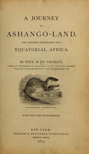 A journey to Ashango-Land, and further penetration into equatorial Africa by Paul B. Du Chaillu