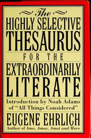 Cover of: The highly selective thesaurus for the extraordinarily literate by Eugene H. Ehrlich
