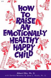 How to Raise an Emotionally Healthy, Happy Child by Albert Ellis