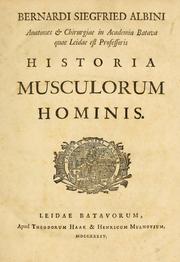 Cover of: Bernardi Siegfried Albini, anatomes & chirurgiae in academia Batava quae Leidae est professoris, Historia musculorum hominis by Bernhard Siegfried Albinus