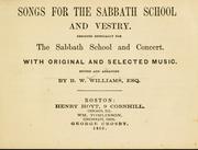 Cover of: Songs for the Sabbath school and vestry: designed especially for the Sabbath school and concert ; with original and selected music