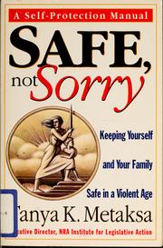 Cover of: Safe, not sorry by Tanya K. Metaksa, Tanya K. Metaksa