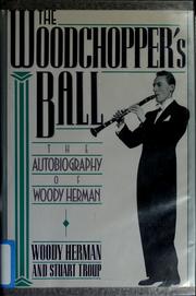 Cover of: The woodchopper's ball: the autobiography of Woody Herman