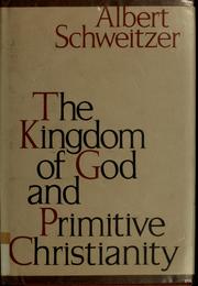 Cover of: The kingdom of God and primitive Christianity. by Albert Schweitzer