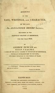 Cover of: An account of the life, writings, and character of the late Dr. Alexander Monro Secundus: delivered as the Harveian Oration at Edinburgh, for the year 1818